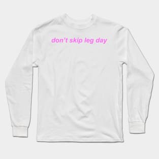 "don't skip leg day" ♡ Y2K slogan Long Sleeve T-Shirt